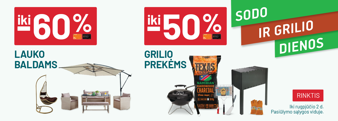 iki -60% Lauko baldams / iki -60% Grilio prekėms	