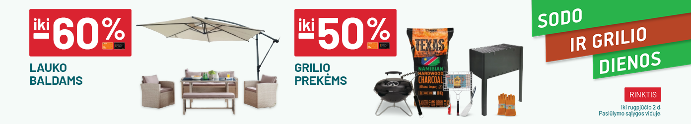 iki -60% Lauko baldams / iki -60% Grilio prekėms	