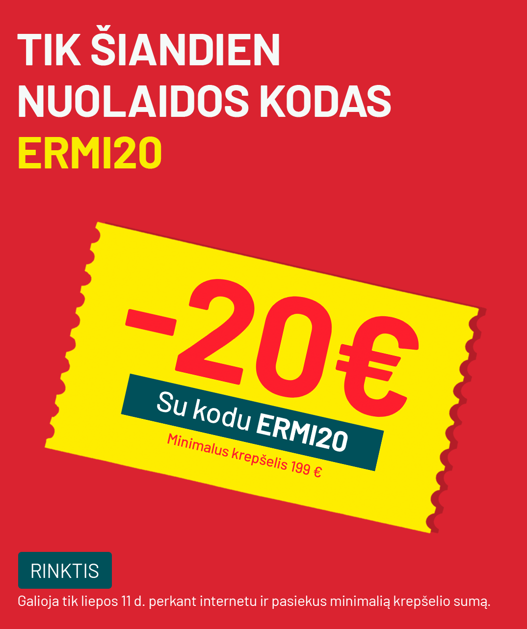 ERMI20 -20EUR kuponai krepšeliui tik 07 11