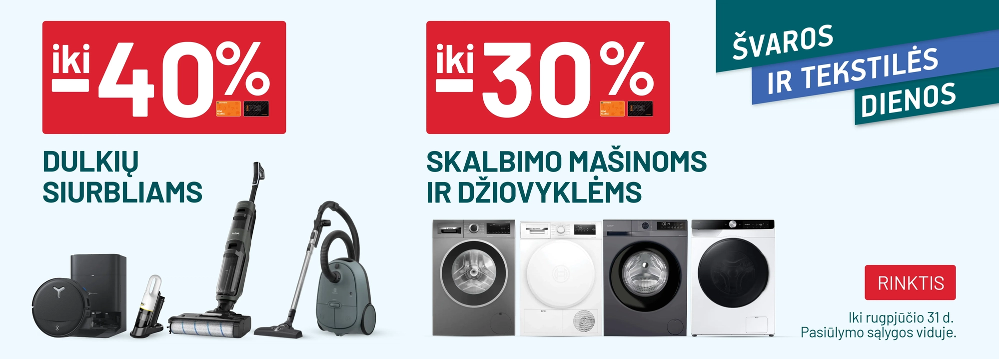 iki -40% Dulkių siurbliams / iki -30% Skalbimo mašinoms ir džiovyklėms