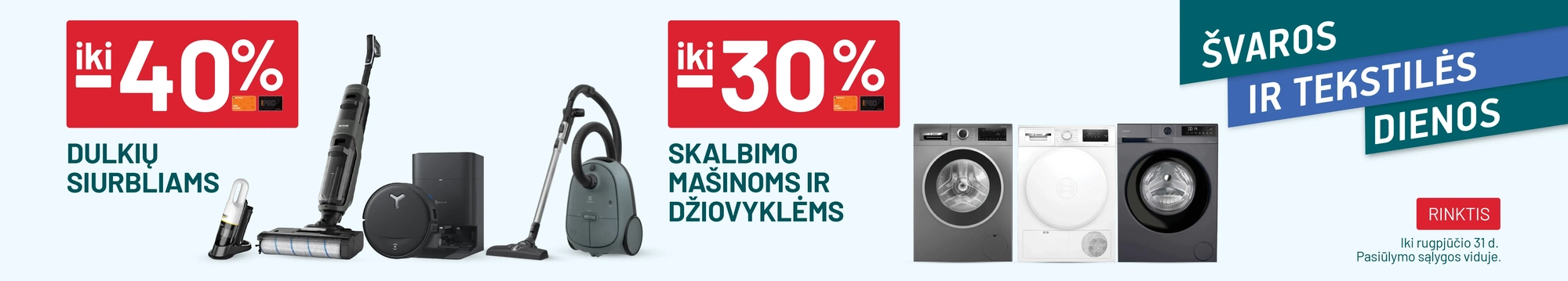 iki -40% Dulkių siurbliams / iki -30% Skalbimo mašinoms ir džiovyklėms
