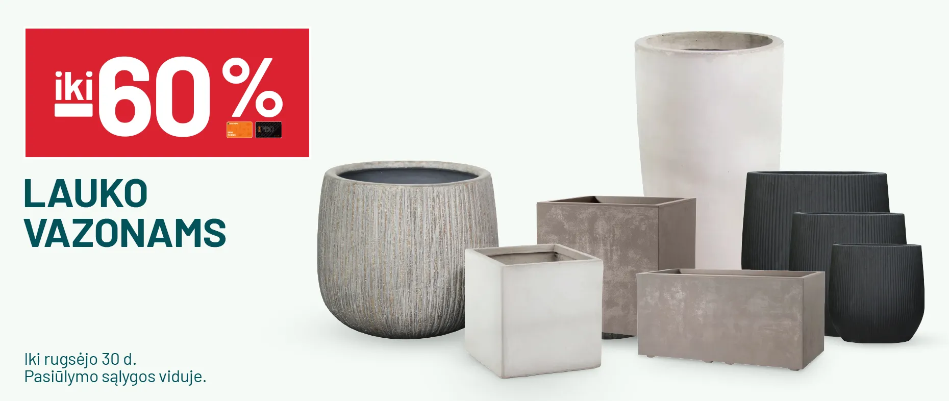  Iki -60% Lauko vazonams 