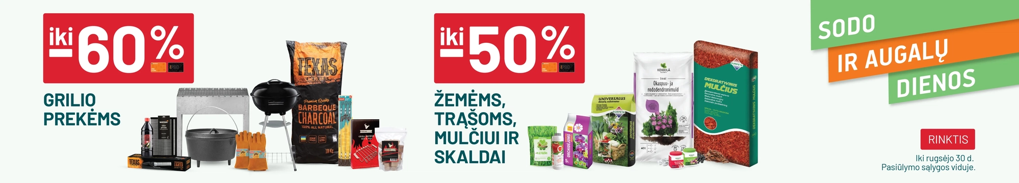 Iki -60% Grilio prekėms / iki -50% Žemėms, trąšoms, mulčiui ir skaldai