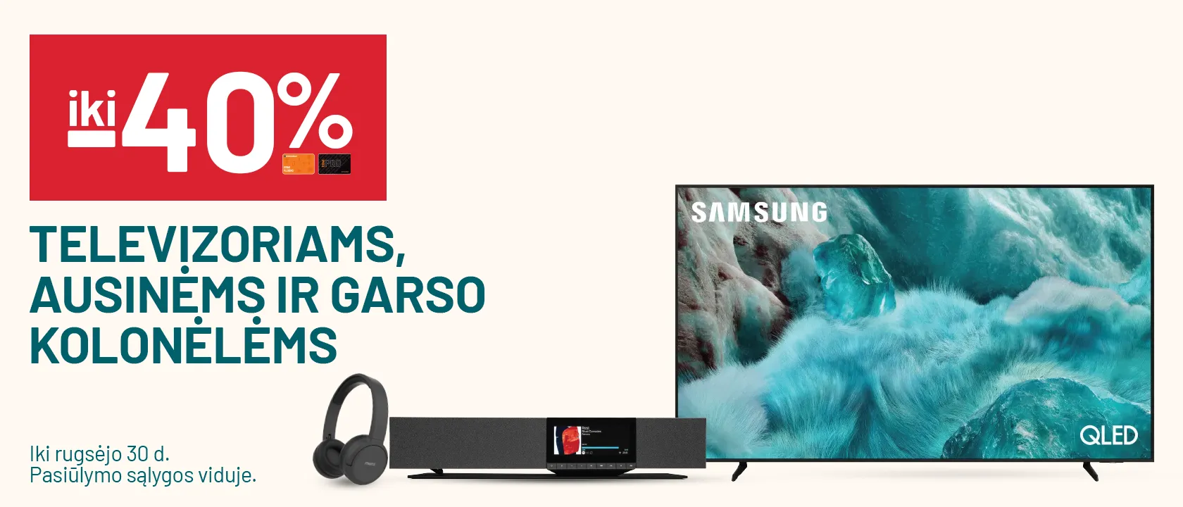 iki -40% Televizoriams, ausinėms ir garso kolonėlėms