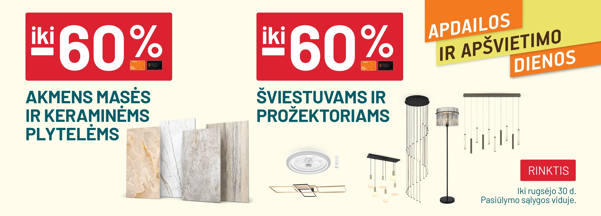 iki -60% Akmens masės ir keraminėms plytelėms	/ iki -60% Šviestuvams ir prožektoriams