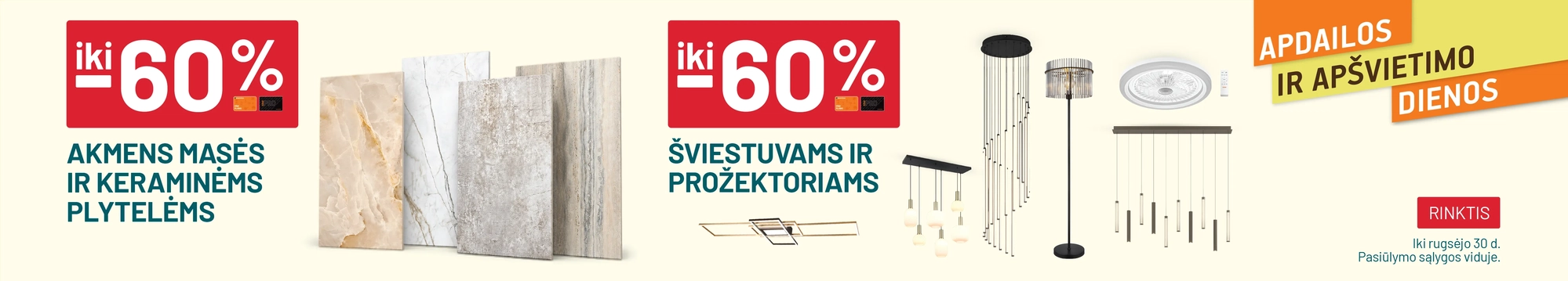 iki -60% Akmens masės ir keraminėms plytelėms	/ iki -60% Šviestuvams ir prožektoriams