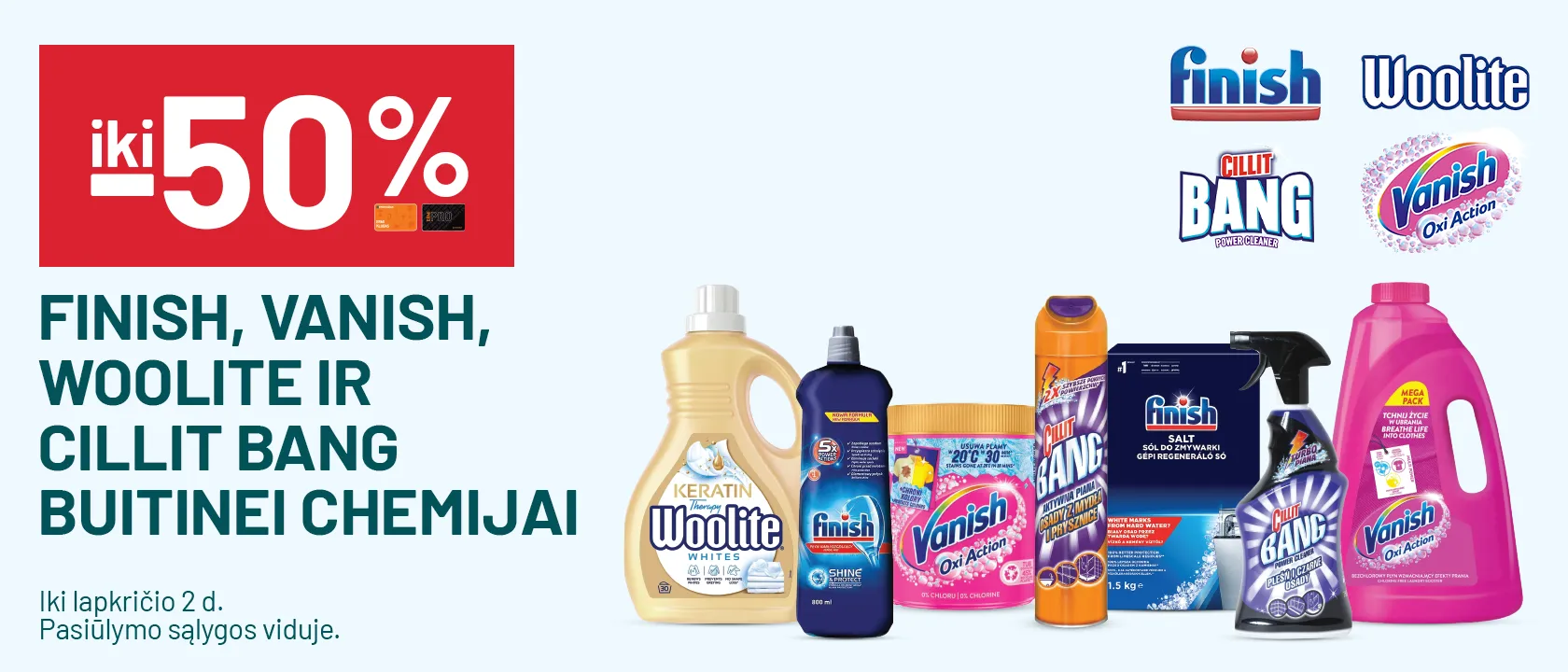  iki -50% FINISH, VANISH, WOOLITE ir CILLIT BANG buitinei chemijai