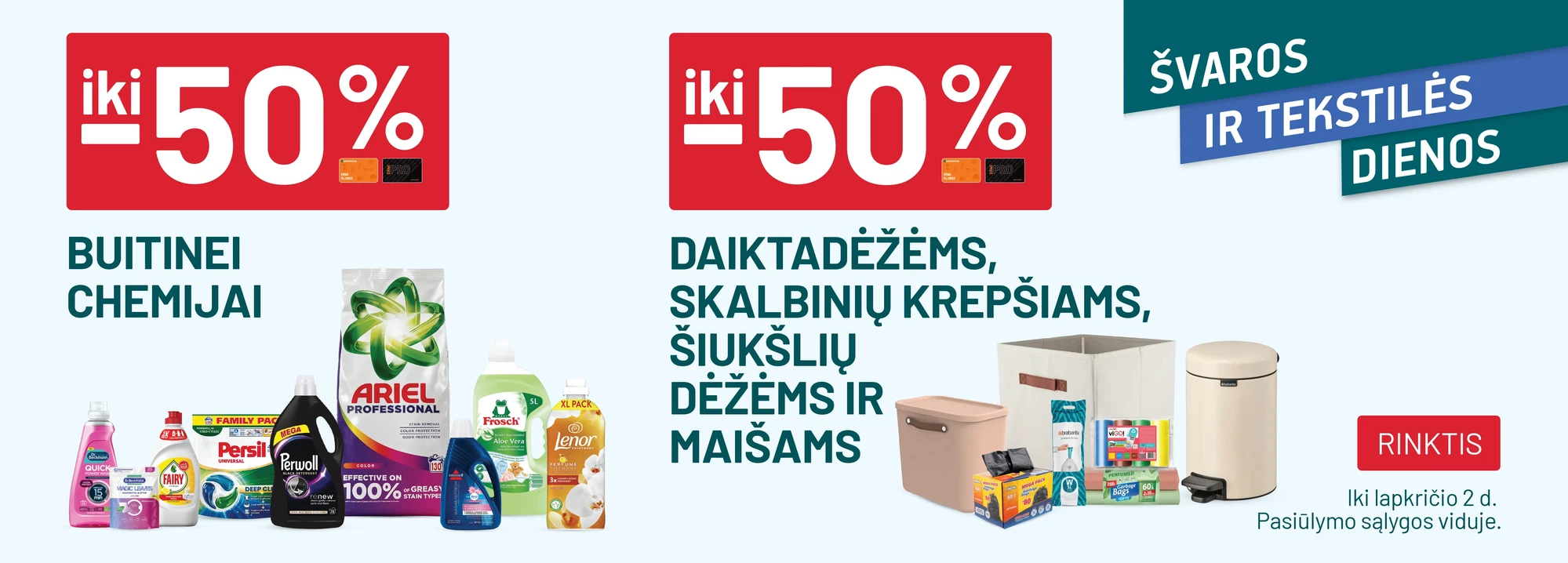  iki -50% Buitinei chemijai / iki -50% Daiktadėžėms, skalbinių krepšiams, šiukšlių dėžėms ir maišams	