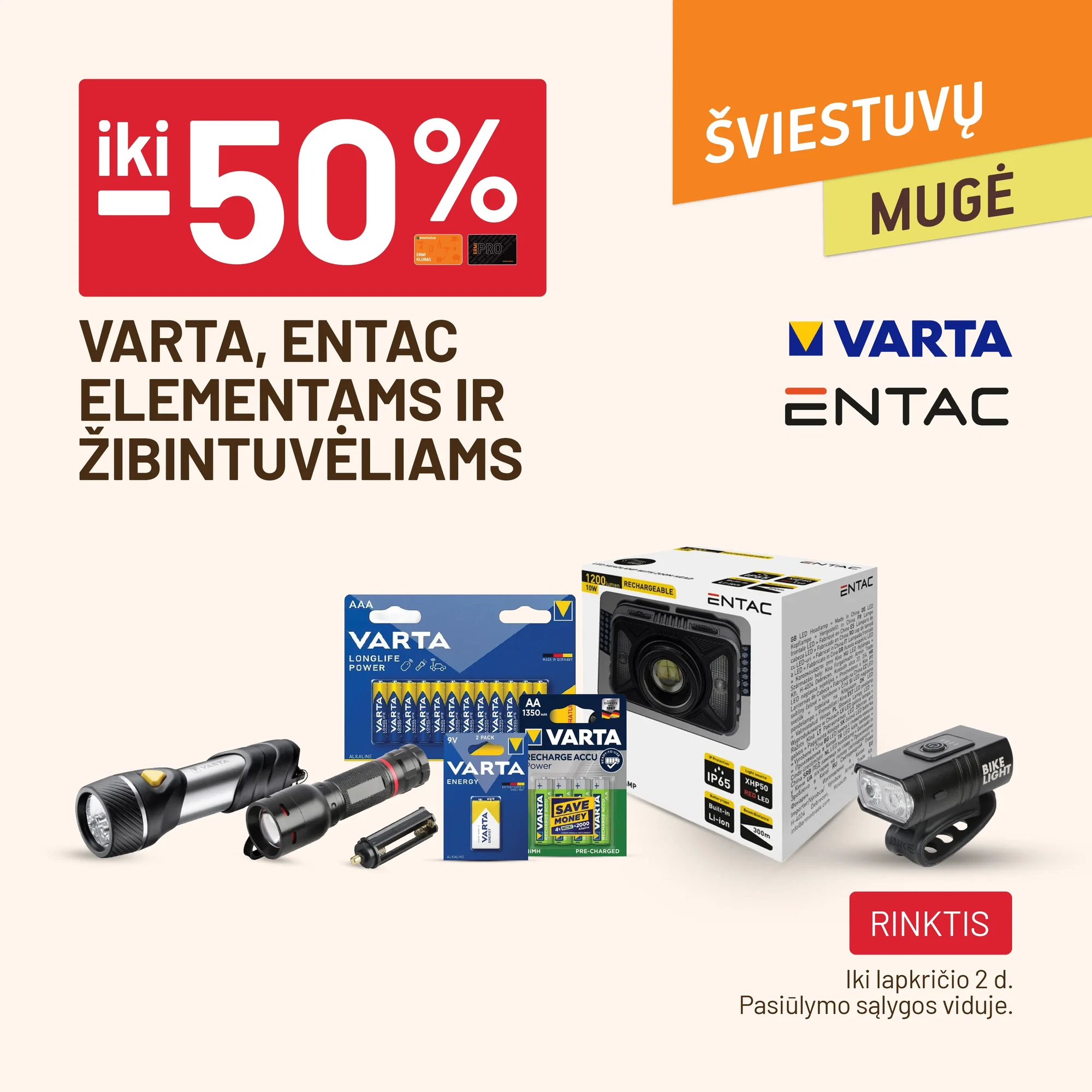 iki -50% VARTA, ENTAC elementams ir žibintuvėliams