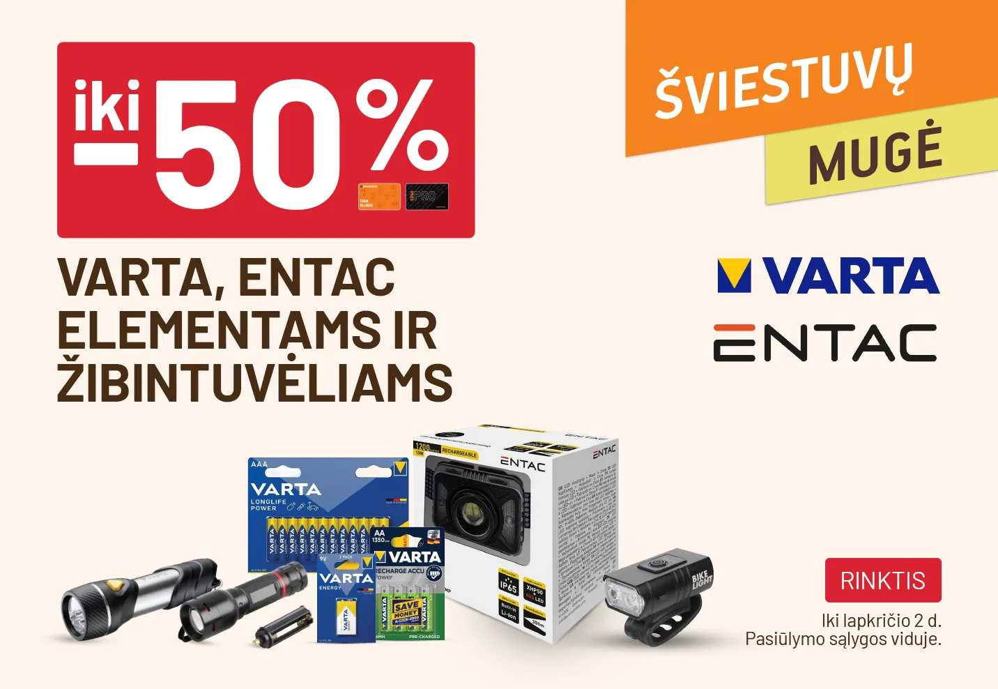 iki -50% VARTA, ENTAC elementams ir žibintuvėliams