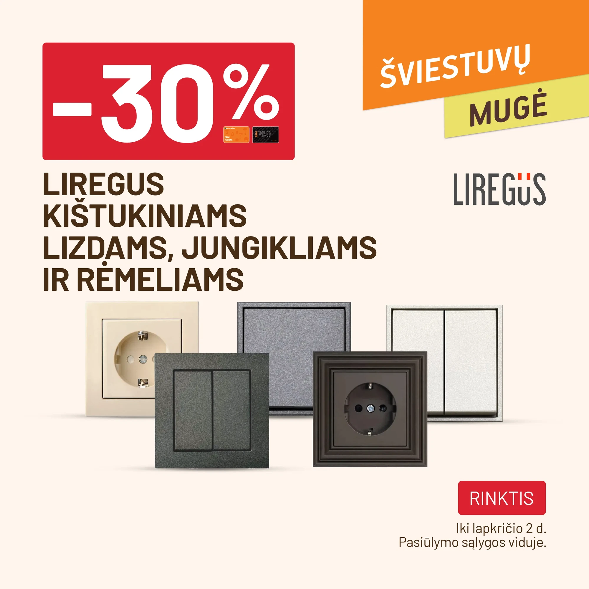 -30% LIREGUS kištukiniams lizdams, jungikliams ir rėmeliams
