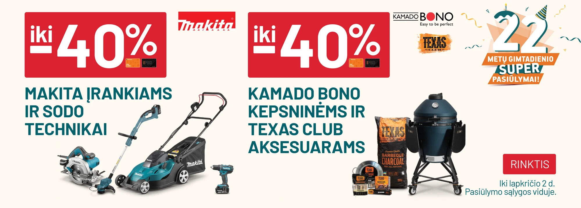 iki -40% MAKITA įrankiams ir sodo technikai / iki -40% KAMADO BONO kepsninėms ir Texas Club aksesuarams