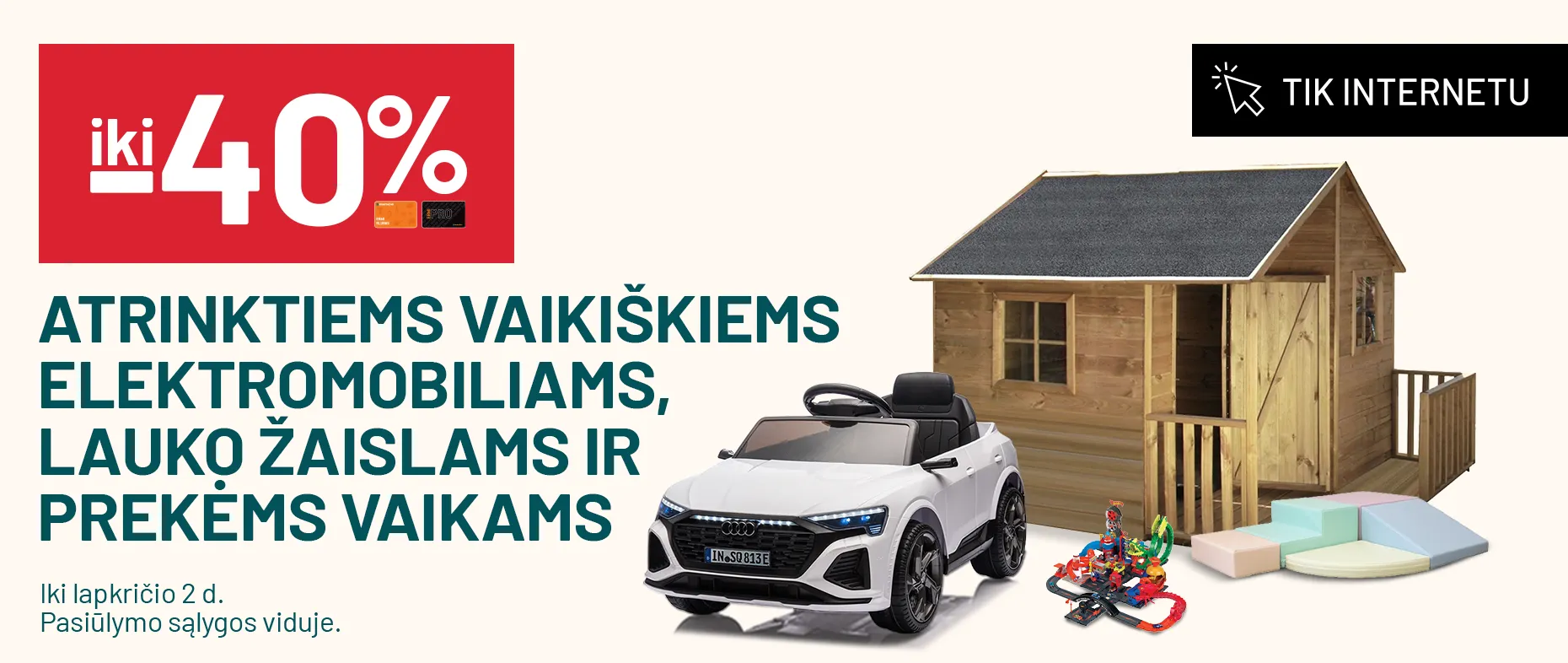 iki -40% atrinktiems vaikiškiems elektromobiliams, lauko žaislams ir prekėms vaikams