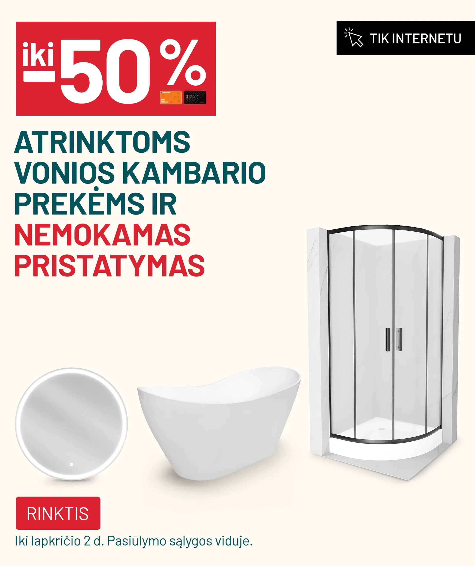 iki - 50% atrinktoms vonios kambario prekėms ir nemokamas pristatymas
